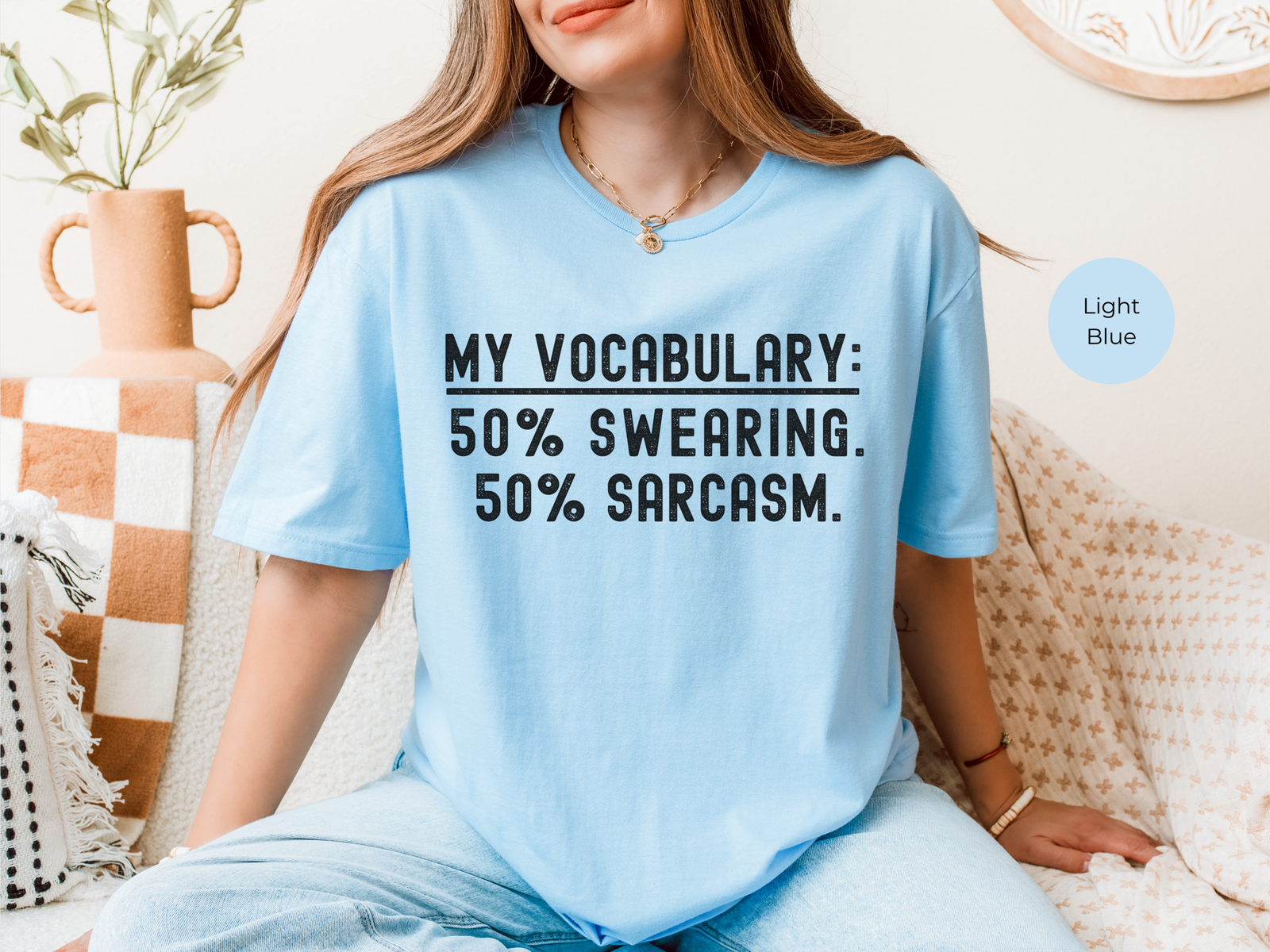 my vocabulary: 50% swearing, 50% sarcasm shirt on a light blue shirt